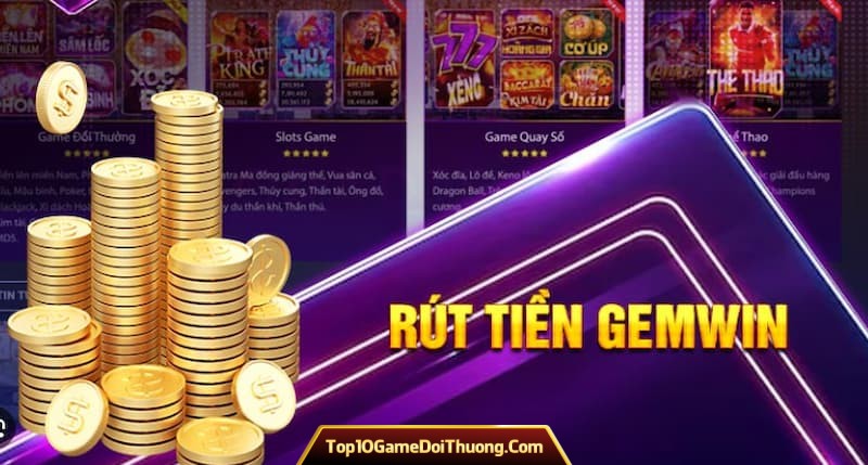 Hướng Dẫn Rút Tiền Tại Gemwin Nhanh Chóng, An Toàn